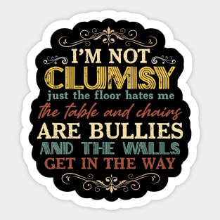 I'm Not Clumsy Funny Sayings Sarcastic Men Women Boys Girls Sticker